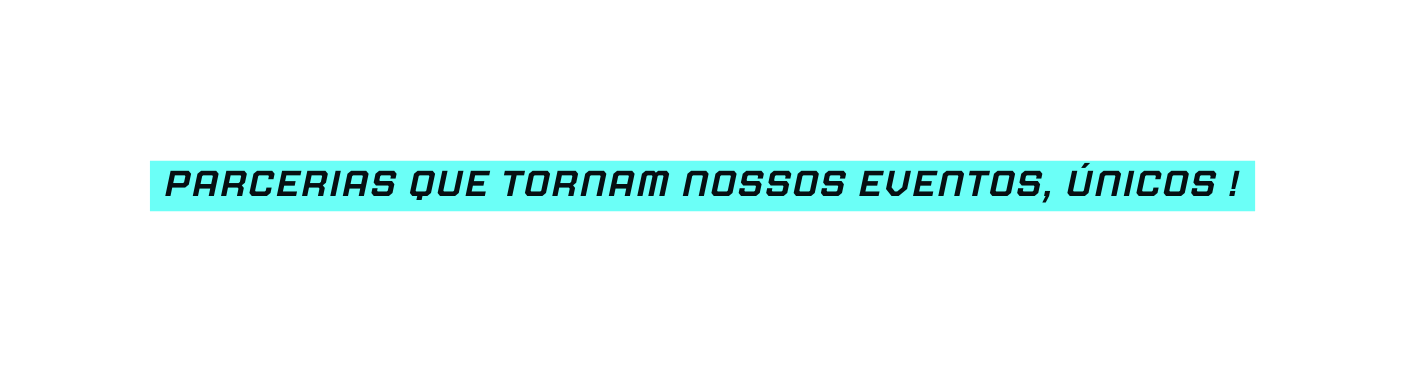 parcerias que tornam nossos eventos únicos